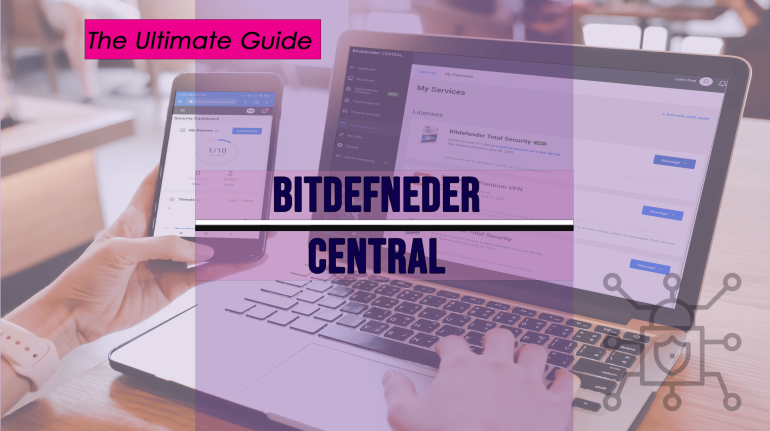 دليل شامل لاستخدام Bitdefender Central: حماية متكاملة لجميع الأجهزة