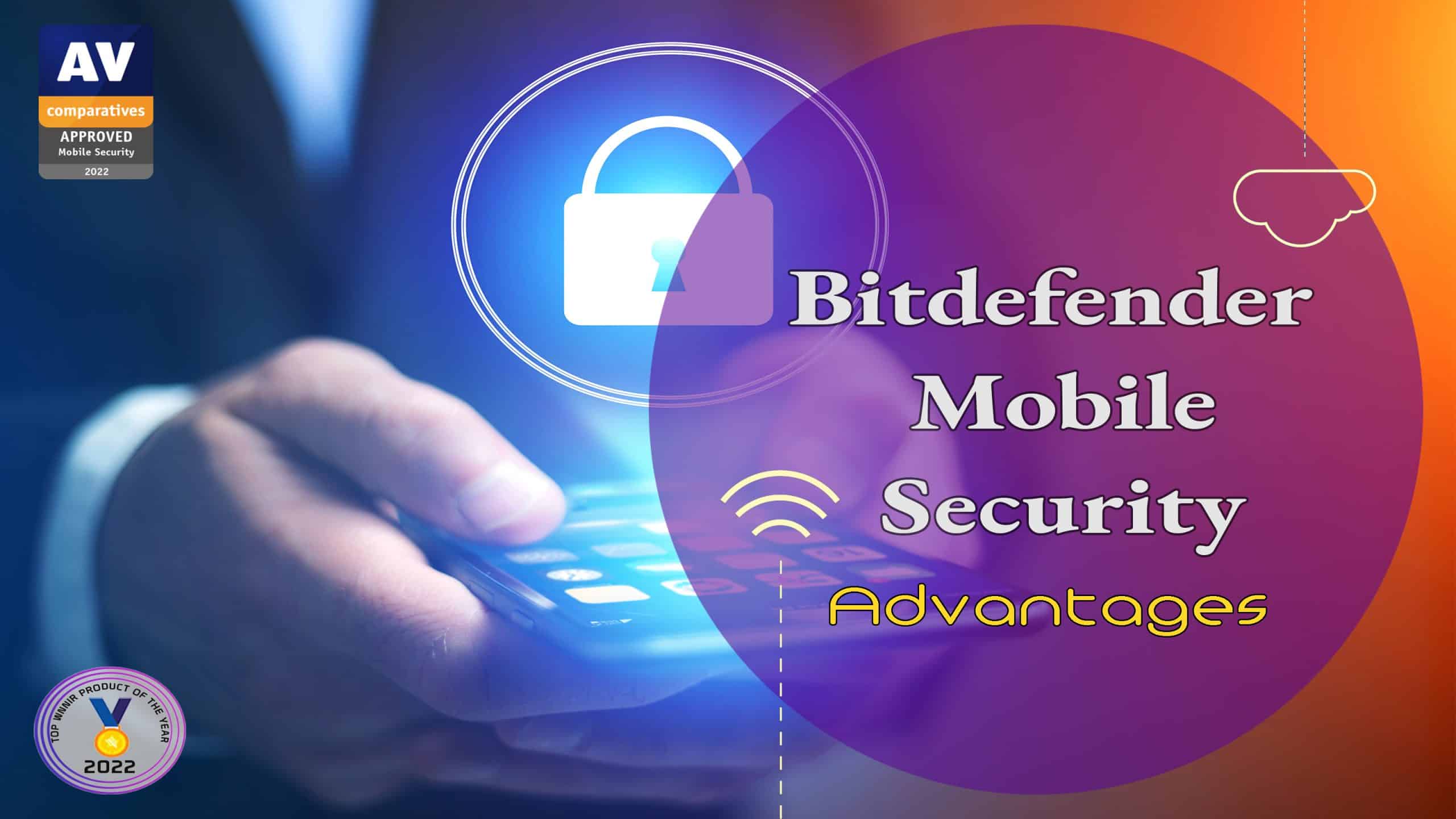 Top Advantages of Using Bitdefender Mobile Security in 2022